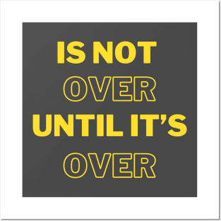 is not until it's over Posters and Art